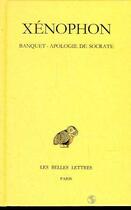 Couverture du livre « Le Banquet - Apologie de Socrate » de Xenophon aux éditions Belles Lettres