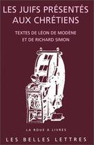 Couverture du livre « Juifs presentes aux chretiens (les) » de Leon De Modene/Simon aux éditions Belles Lettres