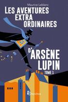 Couverture du livre « Arsène Lupin : coffret t.1 à t.3 : les aventures extraordinaires d'Arsène Lupin » de Maurice Leblanc aux éditions Omnibus