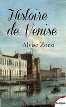 Couverture du livre « Histoire de Venise » de Alvise Zorzi aux éditions Tempus/perrin