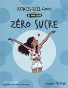 Couverture du livre « Mon cahier : zéro sucre » de Marie-Laure Andre et Sophie Delannoy aux éditions Solar