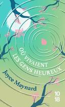 Couverture du livre « Où vivaient les gens heureux » de Joyce Maynard aux éditions 10/18