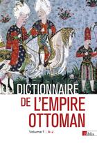 Couverture du livre « Dictionnaire de l'empire ottoman » de Gilles Veinstein et Nicolas Vatin et Francois Georgeon aux éditions Cnrs