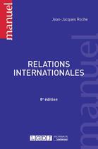 Couverture du livre « Relations internationales (8e édition) » de Jean-Jacques Roche aux éditions Lgdj