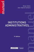 Couverture du livre « Institutions administratives (9e édition) » de Olivier Gohin et Sorbara Jean-Gabriel aux éditions Lgdj
