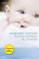 Couverture du livre « Tout le bonheur du monde » de Margaret Watson aux éditions Harlequin