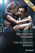 Couverture du livre « Ma vie entre tes mains ; une troublante amnésie » de Sylvie Kurtz et Helenkay Dimon aux éditions Harlequin