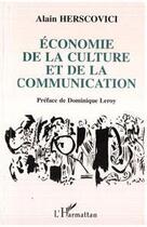 Couverture du livre « Economie de la culture et de la communication » de Alain Herscovici aux éditions Editions L'harmattan