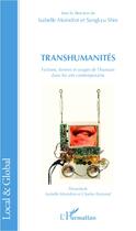 Couverture du livre « Transhumanités ; fictions formes et usages de l'humain dans les arts contemporains » de Isabelle Moindrot et Sangkyu Shin aux éditions Editions L'harmattan