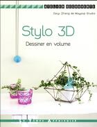 Couverture du livre « Stylo 3D ; dessiner en volume » de Daiyi Zhang aux éditions Le Temps Apprivoise