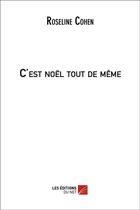 Couverture du livre « C'est Noël tout de meme » de Roseline Cohen aux éditions Editions Du Net