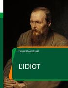 Couverture du livre « L'idiot » de Fedor Mikhailovitch Dostoievski aux éditions Books On Demand