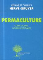 Couverture du livre « Permaculture ; guérir la terre, nourrir les hommes » de Perrine Herve-Gruyer et Charles Herve-Gruyer aux éditions Actes Sud