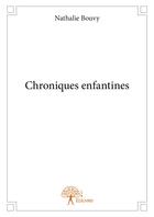 Couverture du livre « Chroniques enfantines » de Nathalie Bouvy aux éditions Editions Edilivre