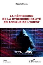 Couverture du livre « La repression de la cybercriminalité en Afrique de l'ouest » de Rosalie Diarra aux éditions L'harmattan