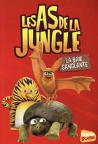 Couverture du livre « Les As de la Jungle t.5 ; la baie sanglante » de Elisabeth Sevin aux éditions Glenat Jeunesse