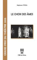 Couverture du livre « Le choix des âmes » de Stephane Titeca aux éditions L'oeil Du Prince
