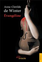 Couverture du livre « Evangéline » de Anne Clotilde De Winter aux éditions Jets D'encre