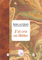 Couverture du livre « J Ai Cru En Hitler » de Baldur Von Shirach aux éditions Deterna