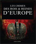 Couverture du livre « Les crimes des rois et reines d'Europe » de Linda Carter aux éditions Original Books