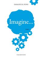 Couverture du livre « Imagine... T.1 » de Emmanuel Pons aux éditions Itak
