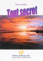 Couverture du livre « Tout secret » de Gerard Lossel aux éditions Editions Du Masque D'or