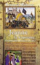 Couverture du livre « Jeanne la faussaire ; une femme dans la Guerre de Cent ans » de Bernard Mahoux aux éditions T.d.o