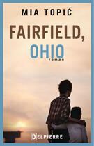 Couverture du livre « Fairfield, Ohio » de Mia Topic aux éditions Éditions Delpierre