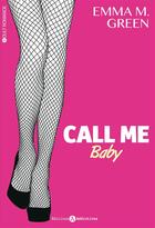 Couverture du livre « Call me baby t.1 » de Emma M. Green aux éditions Editions Addictives