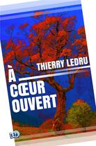 Couverture du livre « A coeur ouvert » de Ledru Thierry aux éditions Editions Du 38