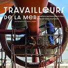 Couverture du livre « Travailleurs de la mer : Les métiers maritimes dans le Nord, le Pas-de-Calais et la Somme » de Damien Langlet aux éditions Invenit