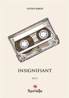 Couverture du livre « Insignifiant » de Steven Simon aux éditions Spinelle