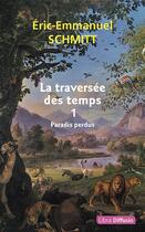 Couverture du livre « La traversée des temps Tome 1 : paradis perdus » de Éric-Emmanuel Schmitt aux éditions Libra Diffusio