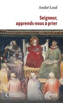 Couverture du livre « Seigneur, apprends-nous à prier » de Andre Louf aux éditions Ephata