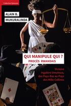 Couverture du livre « Qui manipule qui ? procès rwandais » de Alain B. Mukuralinda aux éditions Du Cep