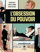 Couverture du livre « L'obsession du pouvoir » de Fabrice Lhomme et Pierre Van Hove et Gerard Davet aux éditions Delcourt