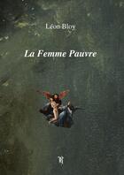 Couverture du livre « La Femme Pauvre (1897) » de Leon Bloy aux éditions Thebookedition.com