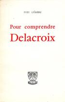 Couverture du livre « Pour comprendre Delacroix » de Yves Sjoberg aux éditions Beauchesne