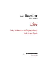 Couverture du livre « L'être ; les fondements métaphysiques de la hiérologie » de Jean Baechler aux éditions Hermann