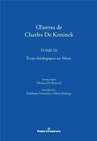 Couverture du livre « Oeuvres de Charles de Koninck Tome 3 ; écrits théologiques sur Marie » de Charles De Koninck aux éditions Hermann