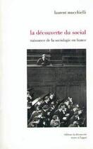 Couverture du livre « La découverte du social ; naissance de la sociologie en France » de Laurent Mucchelli aux éditions La Decouverte