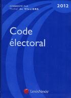 Couverture du livre « Code électoral 2012 (10e edition) » de Michel De Viliers aux éditions Lexisnexis