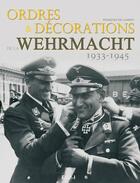 Couverture du livre « Ordres et décorations de la Wehrmacht 1933-1945 » de Francois De Lannoy aux éditions Etai