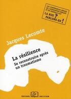 Couverture du livre « La résilience ; se reconstruire aprés un traumatisme » de Jacques Lecomte aux éditions Rue D'ulm