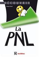 Couverture du livre « Découvrir la PNL (2e édition) » de Antoni Girod aux éditions Intereditions