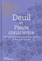 Couverture du livre « Deuil, méditation en pleine conscience ; pour soulager la souffrance et retrouver du sens » de Heather Stang aux éditions La Martiniere