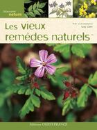 Couverture du livre « Les vieux remèdes naturels » de Cecile Lemoine aux éditions Ouest France