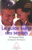 Couverture du livre « Le guide sante des seniors - conseils, prevention, traitements » de Piette/Weill-Engerer aux éditions Odile Jacob