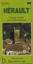 Couverture du livre « Hérault ; le guide complet de ses 343 communes » de Michel De La Torre aux éditions Deslogis Lacoste