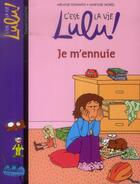 Couverture du livre « C'est la vie Lulu ! t.31 ; je m'ennuie » de Marylise Morel et Melanie Edwards aux éditions Bayard Jeunesse